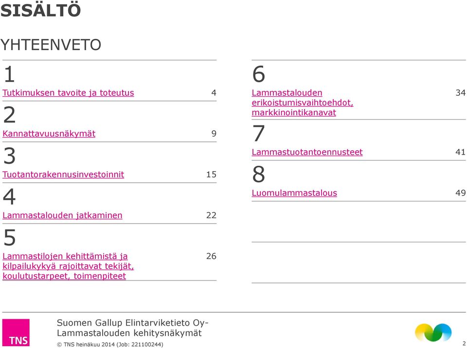 kehittämistä ja kilpailukykyä rajoittavat tekijät, koulutustarpeet, toimenpiteet 26 6