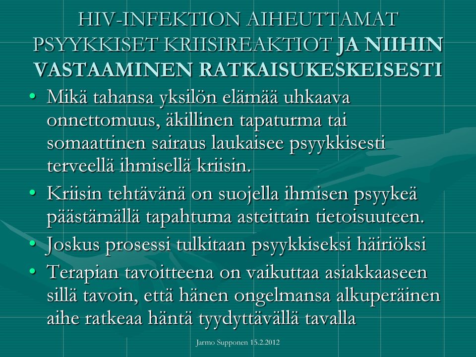 Kriisin tehtävänä on suojella ihmisen psyykeä päästämällä tapahtuma asteittain tietoisuuteen.