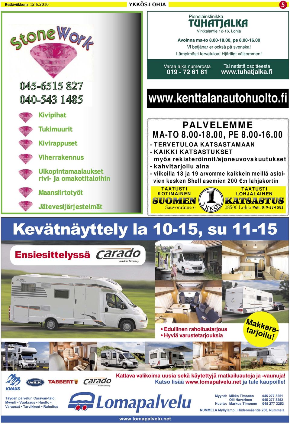 Maansiirtotyöt www.kenttalanautohuolto.fi PALVELEMME MA-TO 8.00-18.00, PE 8.00-16.