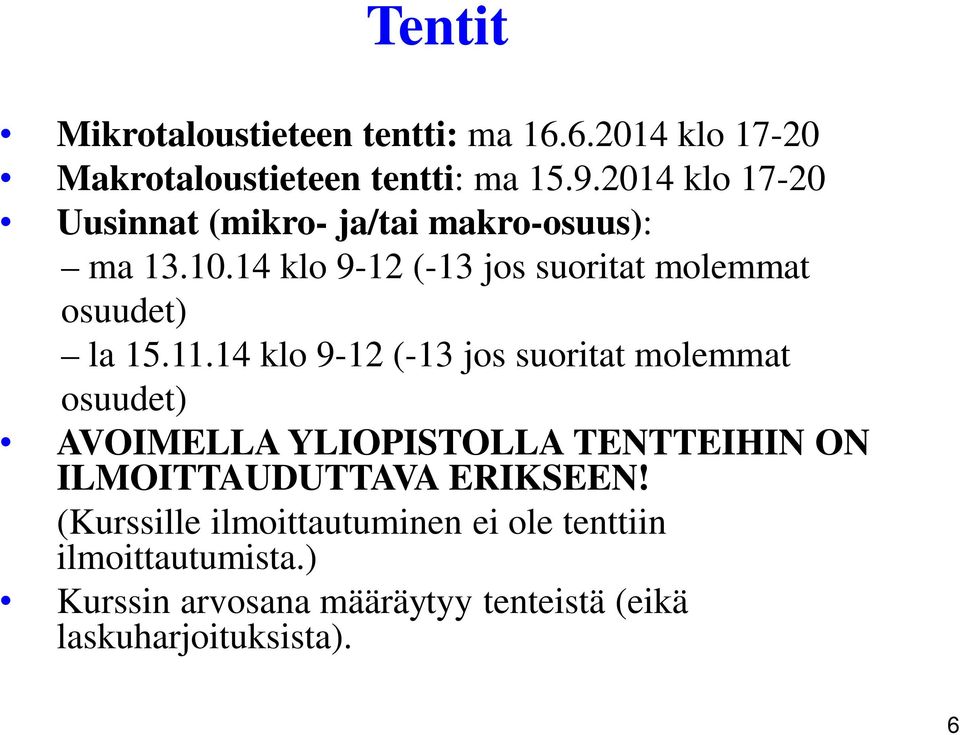 14 klo 9-12 (-13 jos suoritat molemmat osuudet) la 15.11.