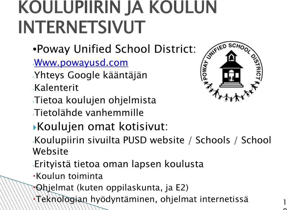 omat kotisivut: Koulupiirin sivuilta PUSD website / Schools / School Website Erityistä tietoa oman