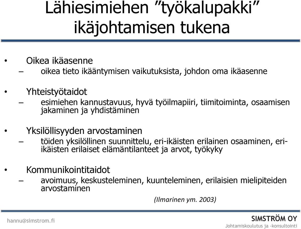 arvostaminen töiden yksilöllinen suunnittelu, eri-ikäisten erilainen osaaminen, eriikäisten erilaiset elämäntilanteet ja