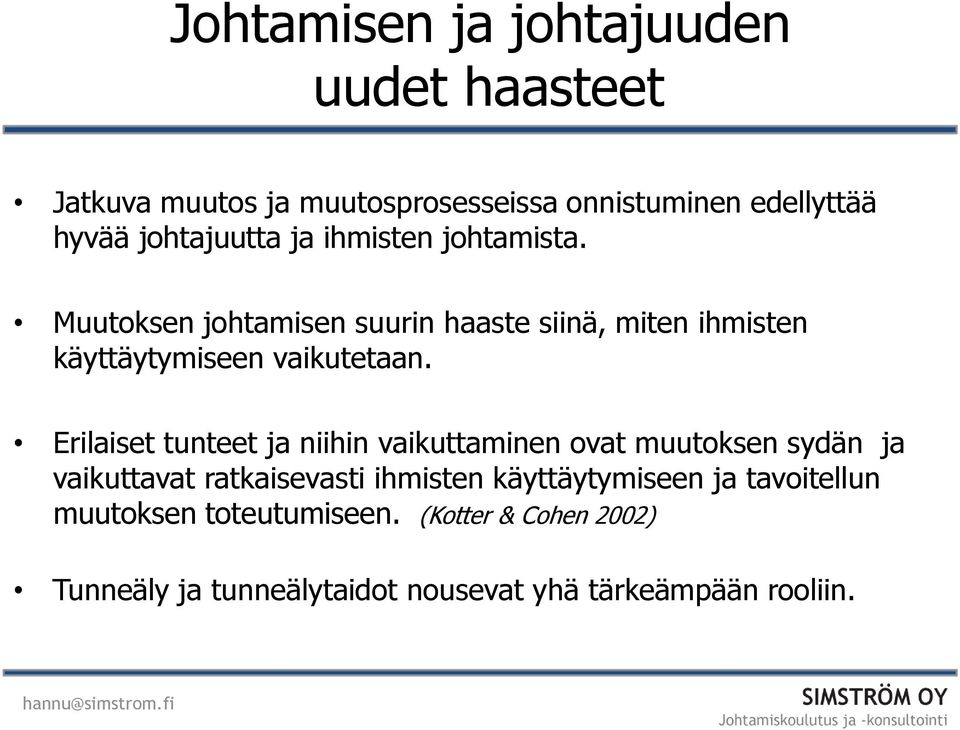 Muutoksen johtamisen suurin haaste siinä, miten ihmisten käyttäytymiseen vaikutetaan.