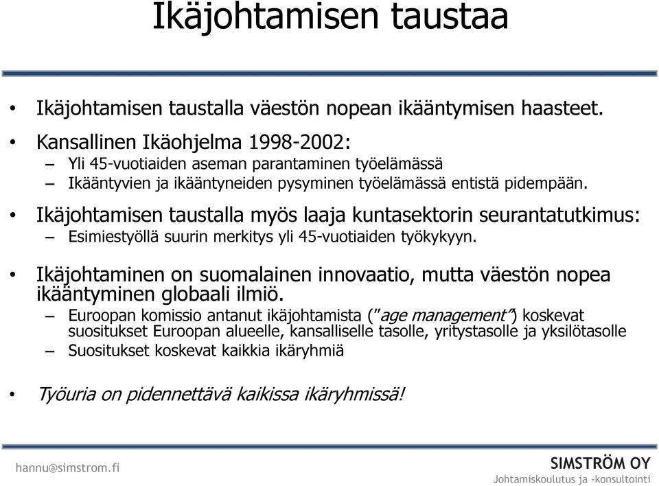 Ikäjohtamisen taustalla myös laaja kuntasektorin seurantatutkimus: Esimiestyöllä suurin merkitys yli 45-vuotiaiden työkykyyn.