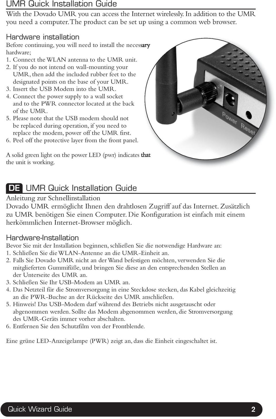 If you do not intend on wall-mounting your UMR, then add the included rubber feet to the designated points on the base of your UMR. 3. Insert the USB Modem into the UMR. 4.