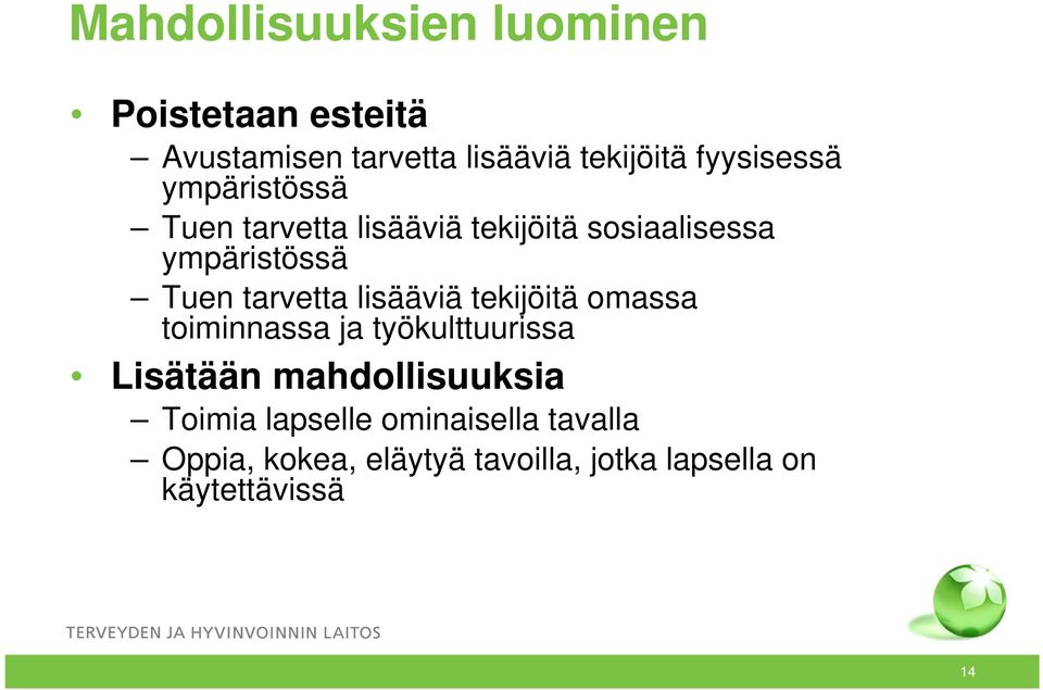 tarvetta lisääviä tekijöitä omassa toiminnassa ja työkulttuurissa Lisätään mahdollisuuksia