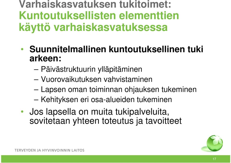 Vuorovaikutuksen vahvistaminen Lapsen oman toiminnan ohjauksen tukeminen Kehityksen eri