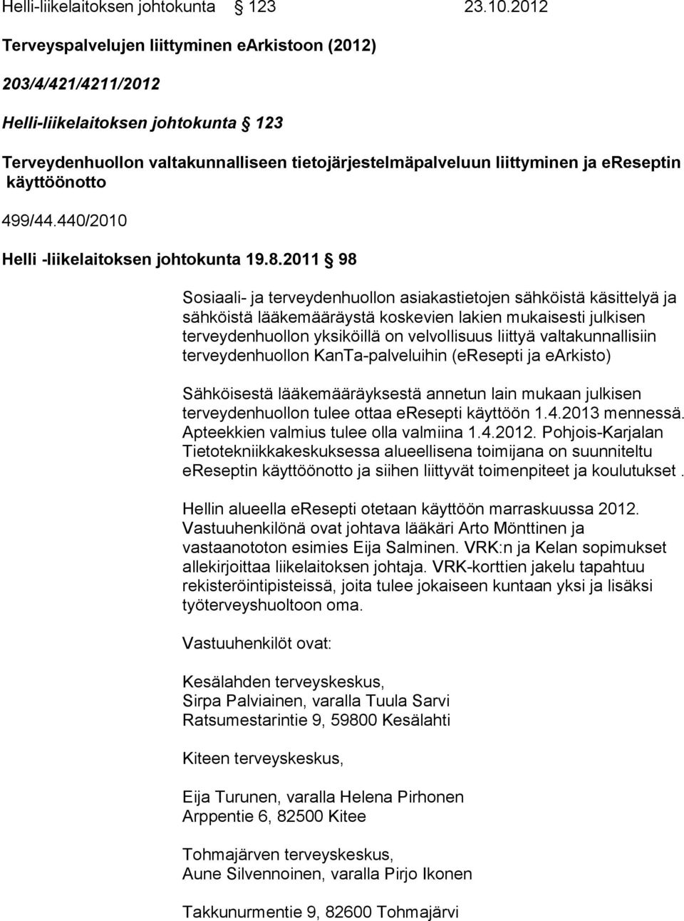 käyttöönotto 499/44.440/2010 Helli -liikelaitoksen johtokunta 19.8.