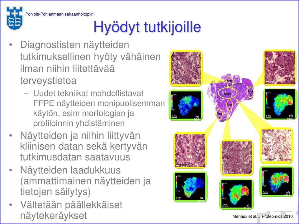 yhdistäminen Näytteiden ja niihin liittyvän kliinisen datan sekä kertyvän tutkimusdatan saatavuus Näytteiden