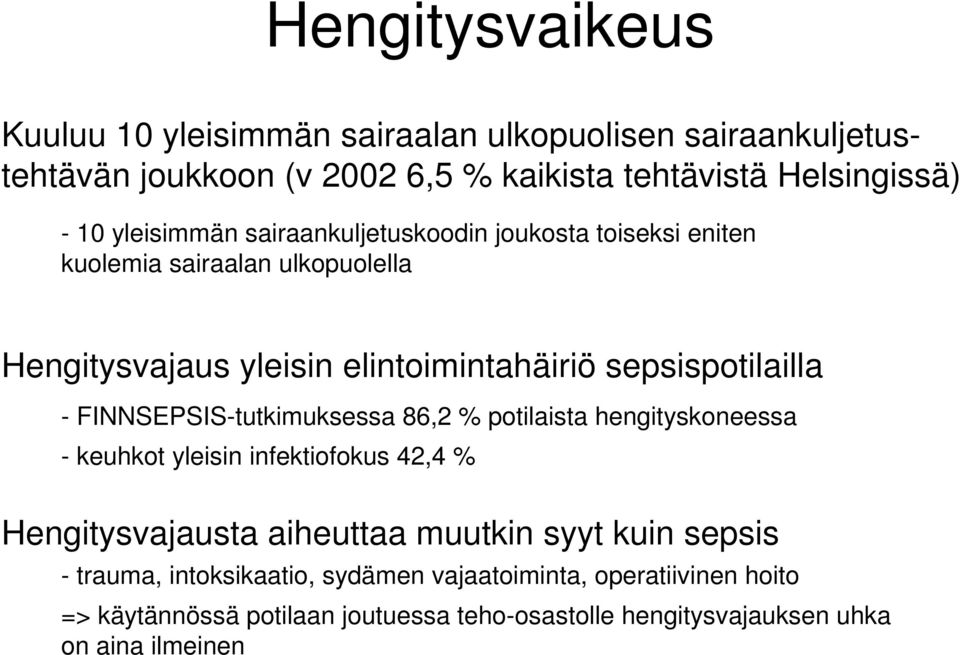 FINNSEPSIS-tutkimuksessa 86,2 % potilaista hengityskoneessa - keuhkot yleisin infektiofokus 42,4 % Hengitysvajausta aiheuttaa muutkin syyt kuin sepsis