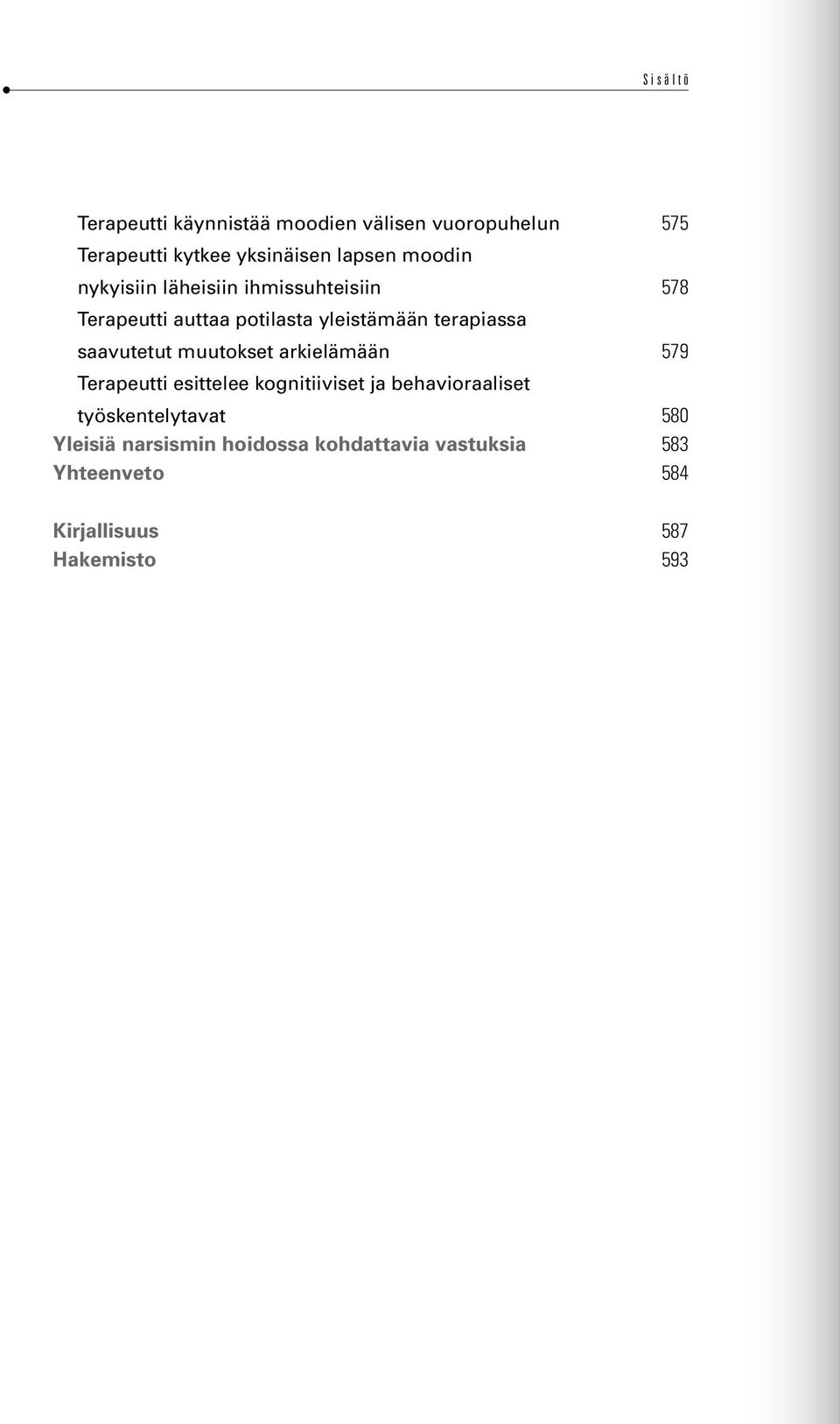 saavutetut muutokset arkielämään 579 Terapeutti esittelee kognitiiviset ja behavioraaliset