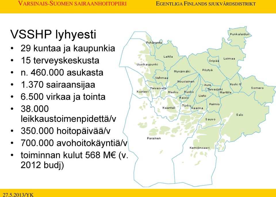 500 virkaa ja tointa 38.000 leikkaustoimenpidettä/v 350.