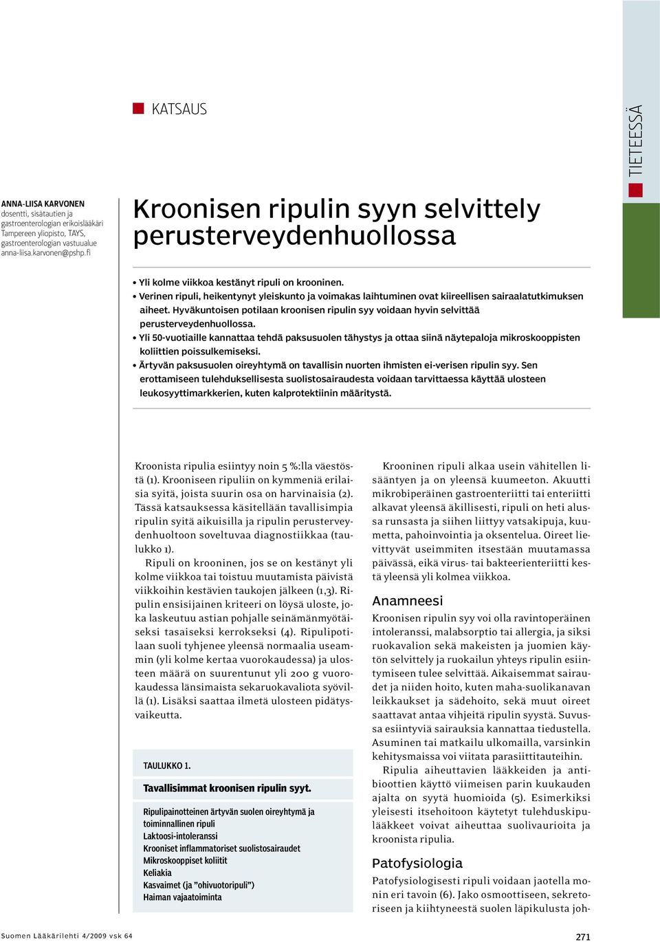 Verinen ripuli, heikentynyt yleiskunto ja voimakas laihtuminen ovat kiireellisen sairaalatutkimuksen aiheet.