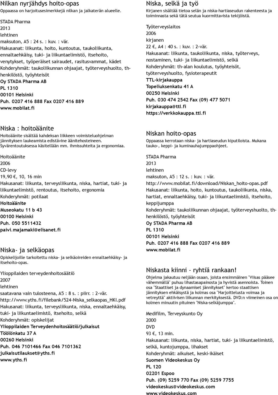 ohjaajat, työterveyshuolto, thhenkilöstö, työyhteisöt Oy STADA Pharma AB PL 1310 Puh. 0207 416 888 Fax 0207 416 889 www.mobilat.