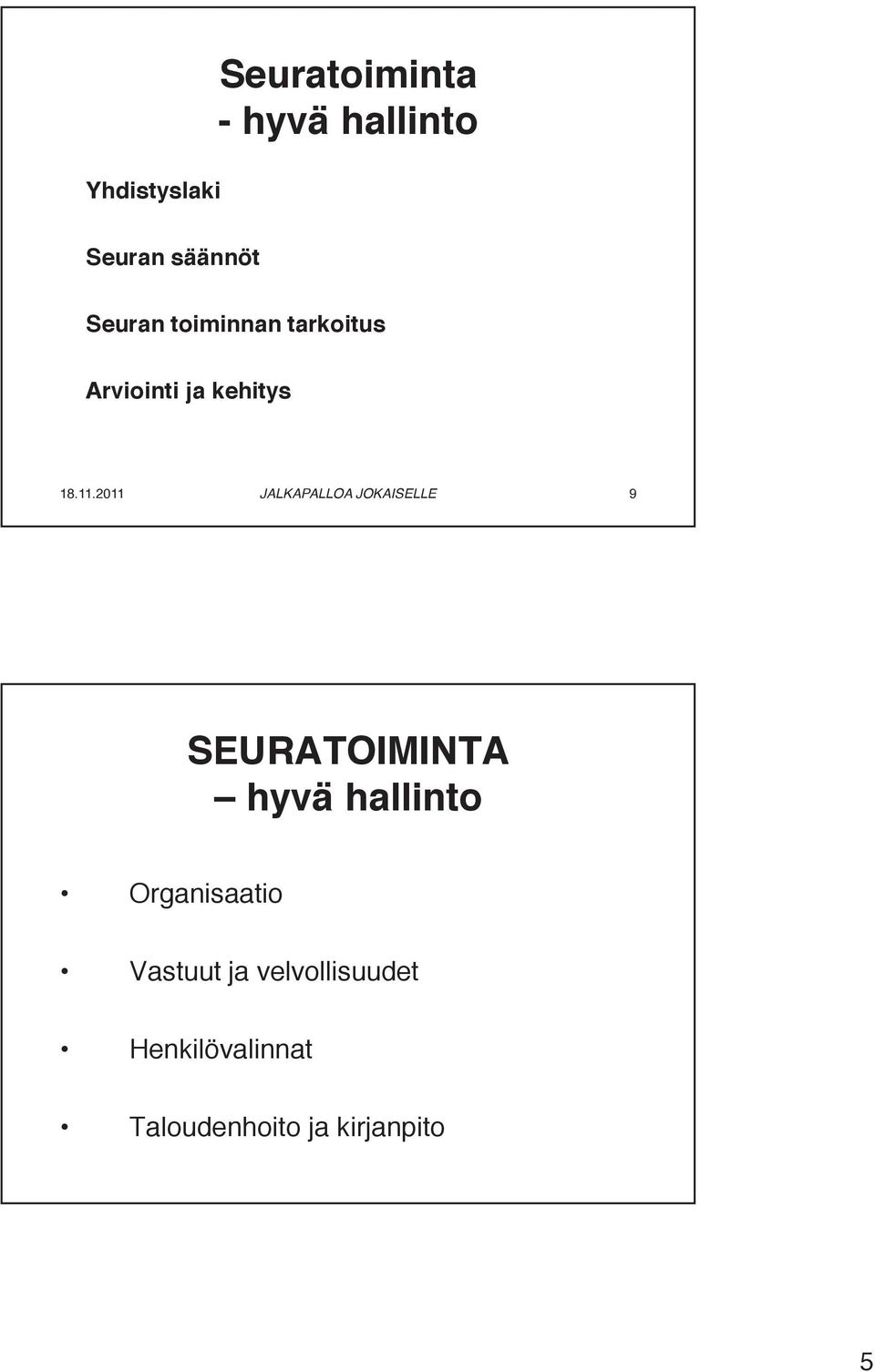 kehitys 9 SEURATOIMINTA hyvä hallinto Organisaatio