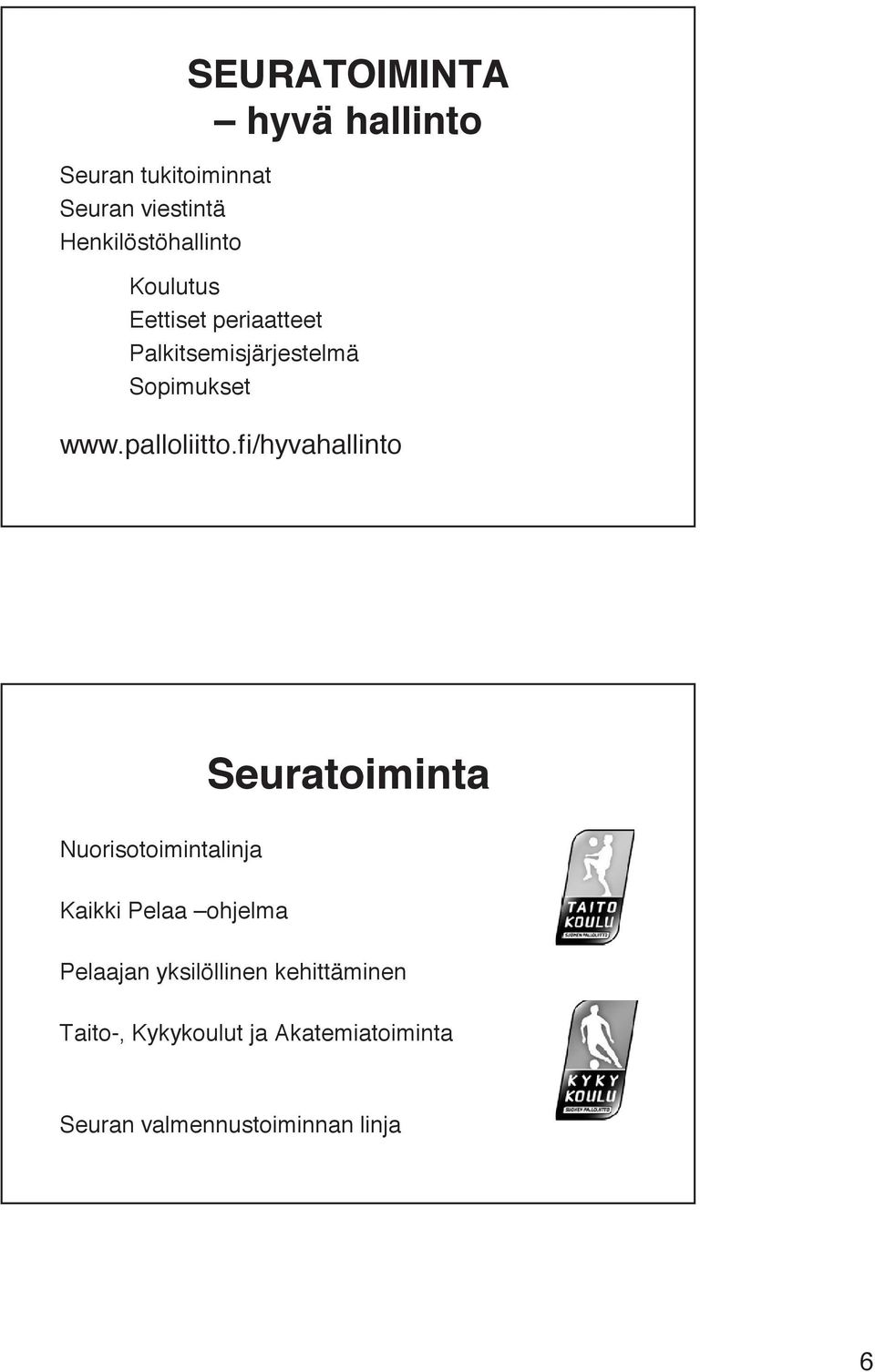 fi/hyvahallinto Seuratoiminta Nuorisotoimintalinja Kaikki Pelaa ohjelma Pelaajan