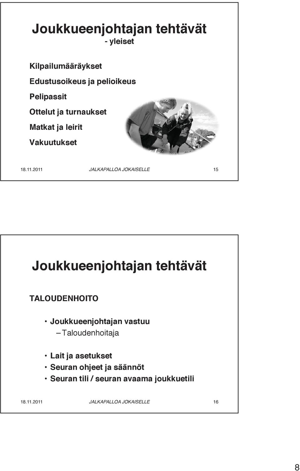 Joukkueenjohtajan tehtävät TALOUDENHOITO Joukkueenjohtajan vastuu