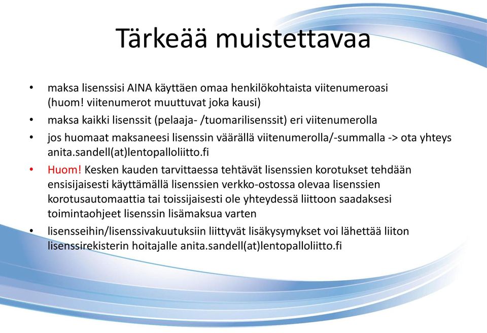 yhteys anita.sandell(at)lentopalloliitto.fi Huom!