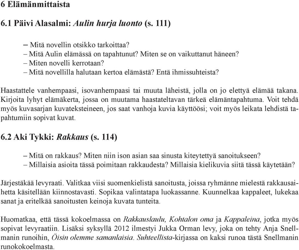 Kirjoita lyhyt elämäkerta, jossa on muutama haastateltavan tärkeä elämäntapahtuma.