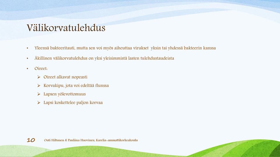 yksi yleisimmistä lasten tulehdustaudeista Oireet: Oireet alkavat nopeasti