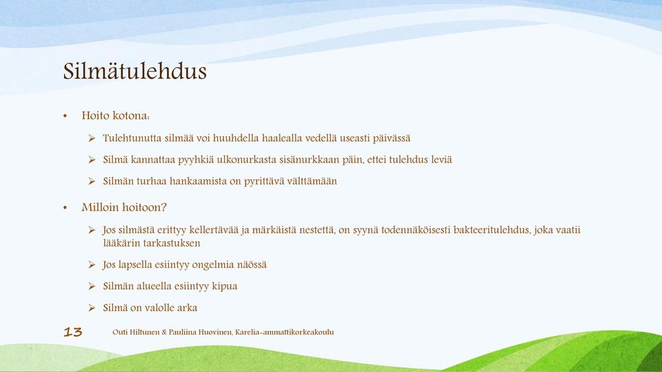 Milloin hoitoon?