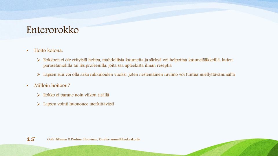 reseptiä Lapsen suu voi olla arka rakkuloiden vuoksi, joten nestemäinen ravinto voi tuntua