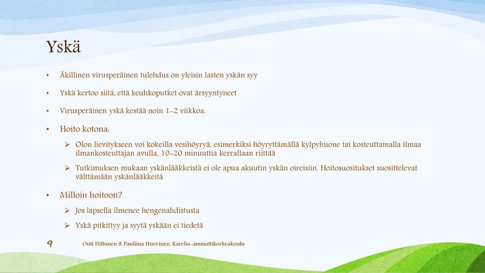 Hoito kotona: Olon lievitykseen voi kokeilla vesihöyryä, esimerkiksi höyryttämällä kylpyhuone tai kosteuttamalla ilmaa ilmankosteuttajan