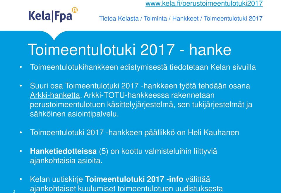 tiedotetaan Kelan sivuilla Suuri osa Toimeentulotuki 2017 -hankkeen työtä tehdään osana Arkki-hanketta.