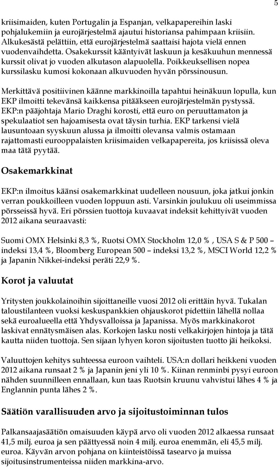 Poikkeuksellisen nopea kurssilasku kumosi kokonaan alkuvuoden hyvän pörssinousun.