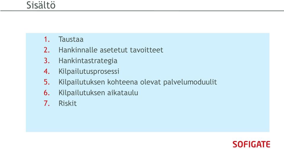 Hankintastrategia 4. Kilpailutusprosessi 5.