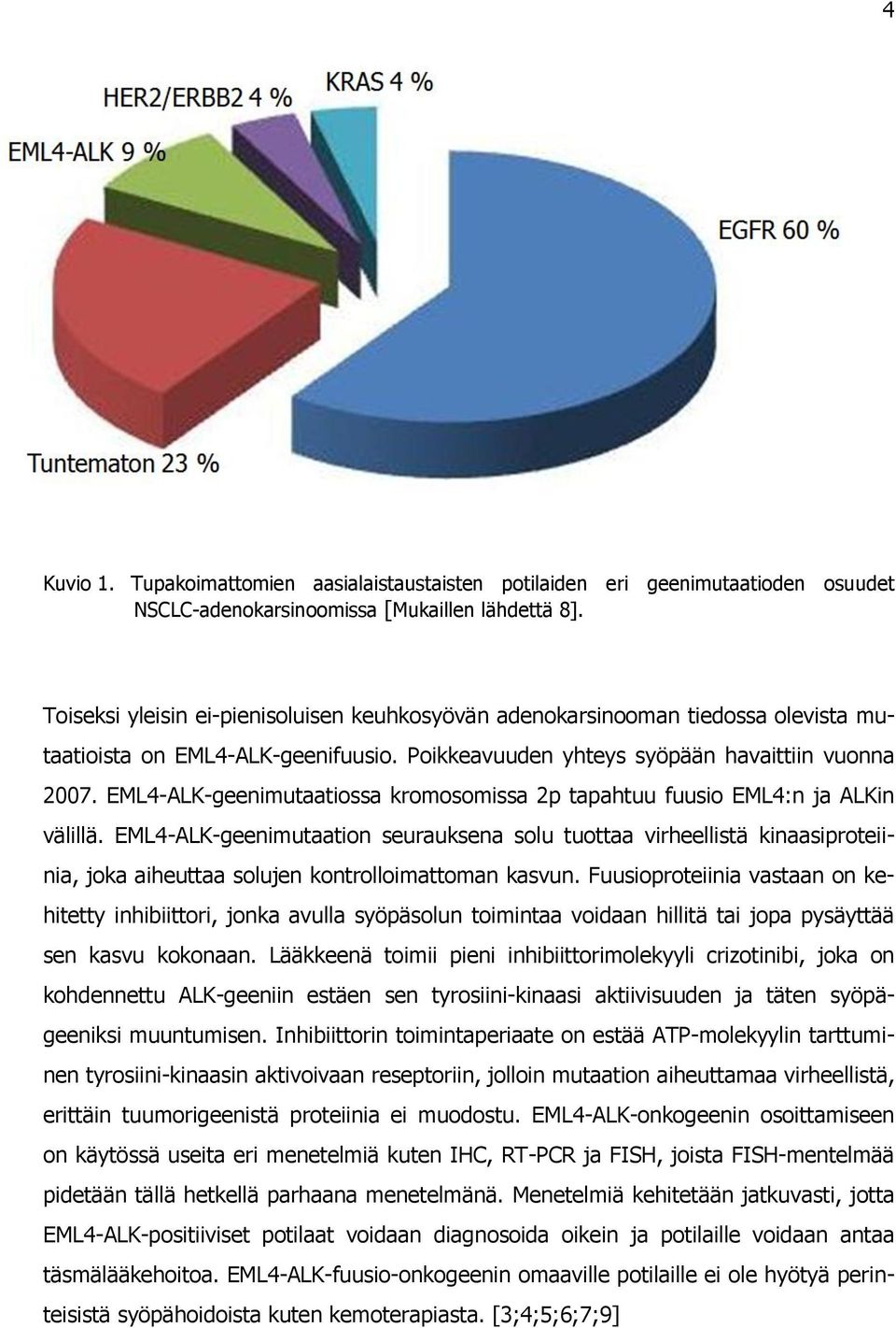 EML4-ALK-geenimutaatiossa kromosomissa 2p tapahtuu fuusio EML4:n ja ALKin välillä.