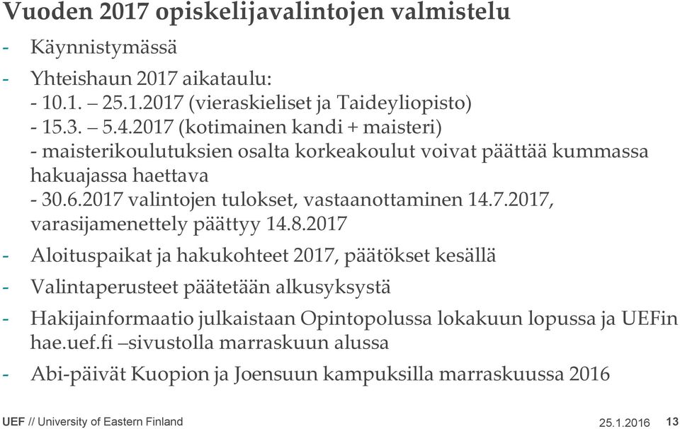 2017 valintojen tulokset, vastaanottaminen 14.7.2017, varasijamenettely päättyy 14.8.