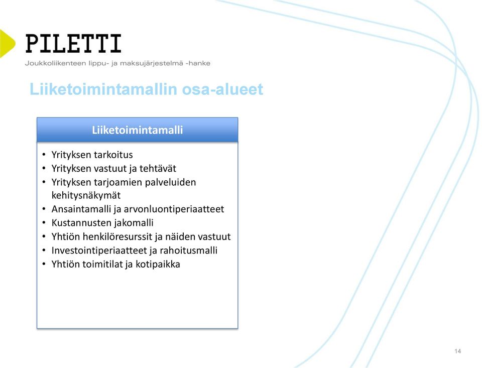 ja arvonluontiperiaatteet Kustannusten jakomalli Yhtiön henkilöresurssit ja