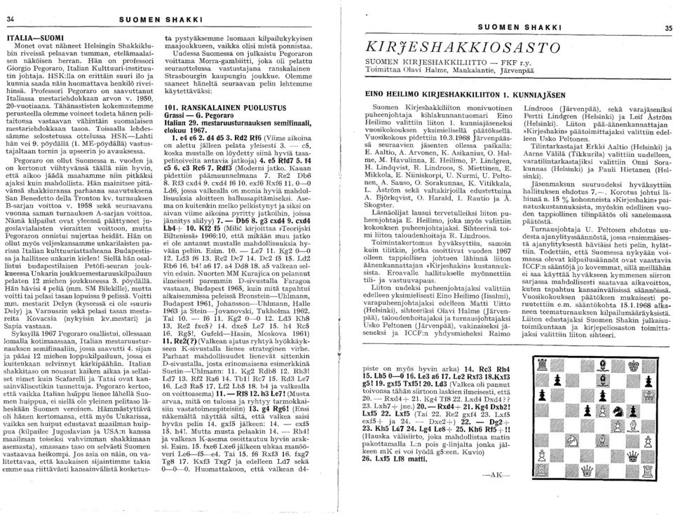 Professori Pegoraro on saavuttanut Italiassa mestariehdokkaan arvon v. 19S0, 20-vuotiaana.