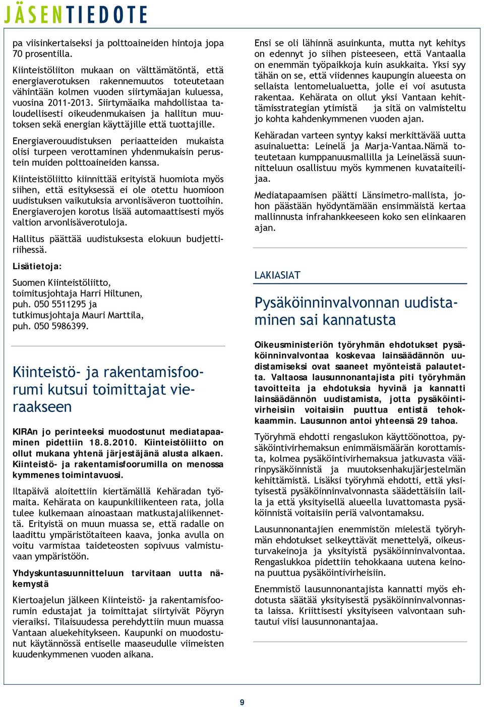 Siirtymäaika mahdollistaa taloudellisesti oikeudenmukaisen ja hallitun muutoksen sekä energian käyttäjille että tuottajille.