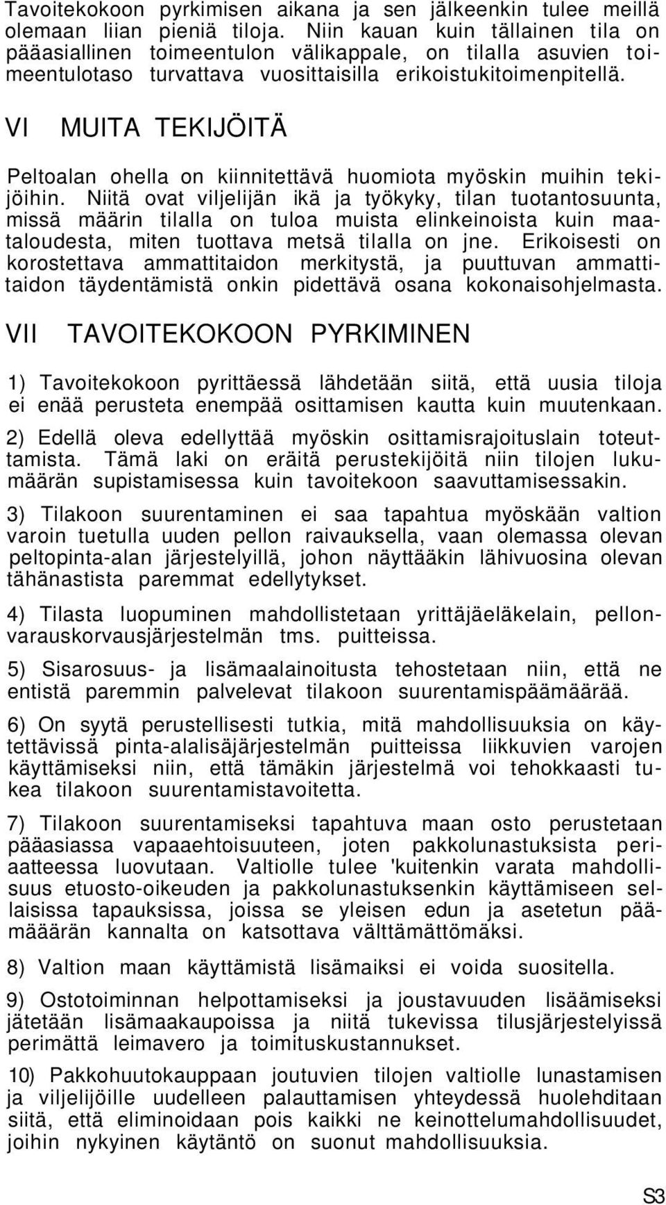 VI MUITA TEKIJÖITÄ Peltoalan ohella on kiinnitettävä huomiota myöskin muihin tekijöihin.