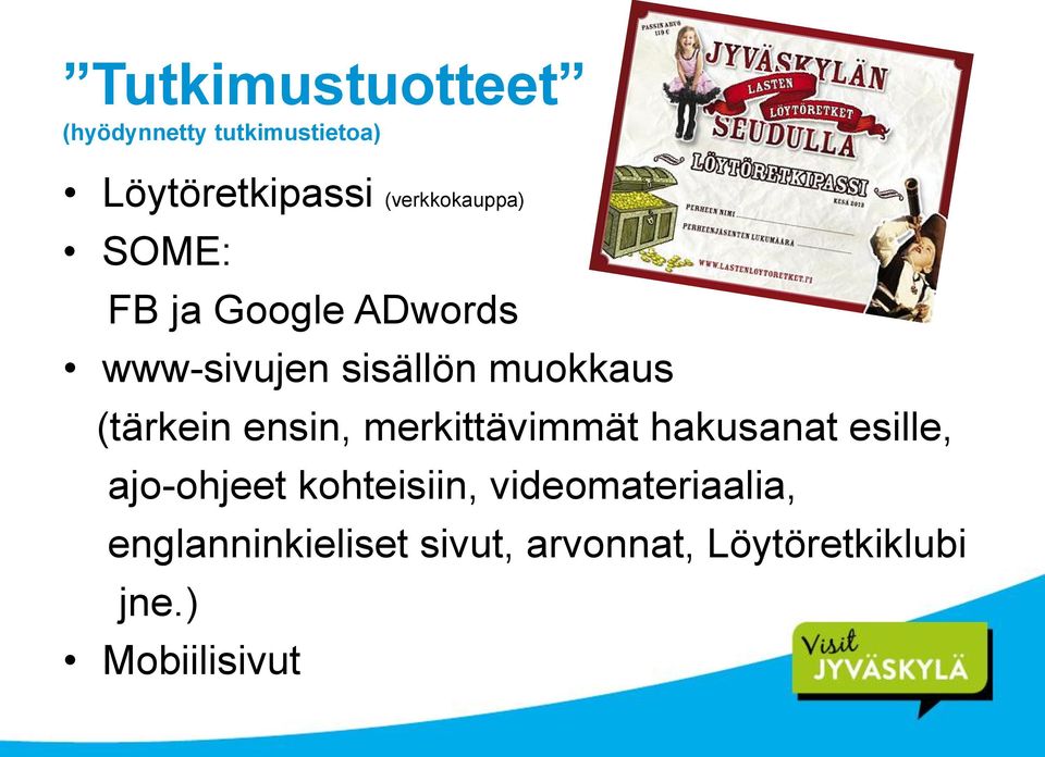 (tärkein ensin, merkittävimmät hakusanat esille, ajo-ohjeet kohteisiin,