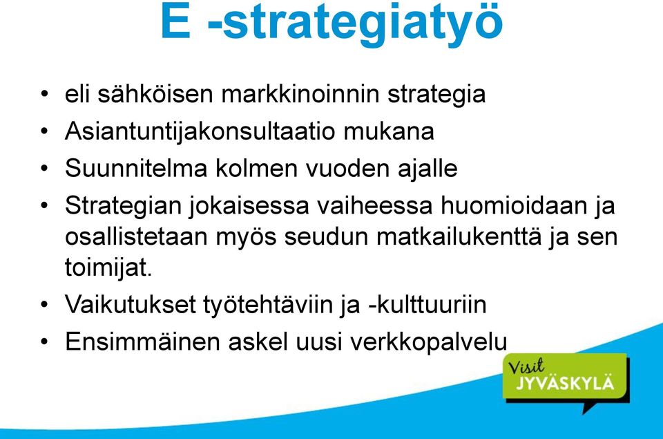 jokaisessa vaiheessa huomioidaan ja osallistetaan myös seudun