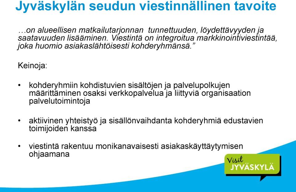 Keinoja: kohderyhmiin kohdistuvien sisältöjen ja palvelupolkujen määrittäminen osaksi verkkopalvelua ja liittyviä organisaation