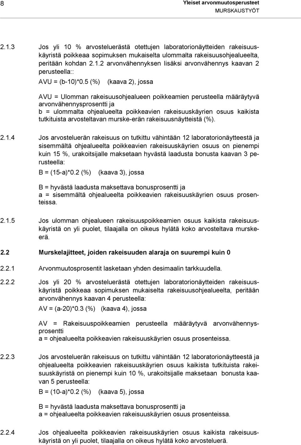 tutkituista arvosteltavan murske-erän rakeisuusnäytteistä (%). 2.1.