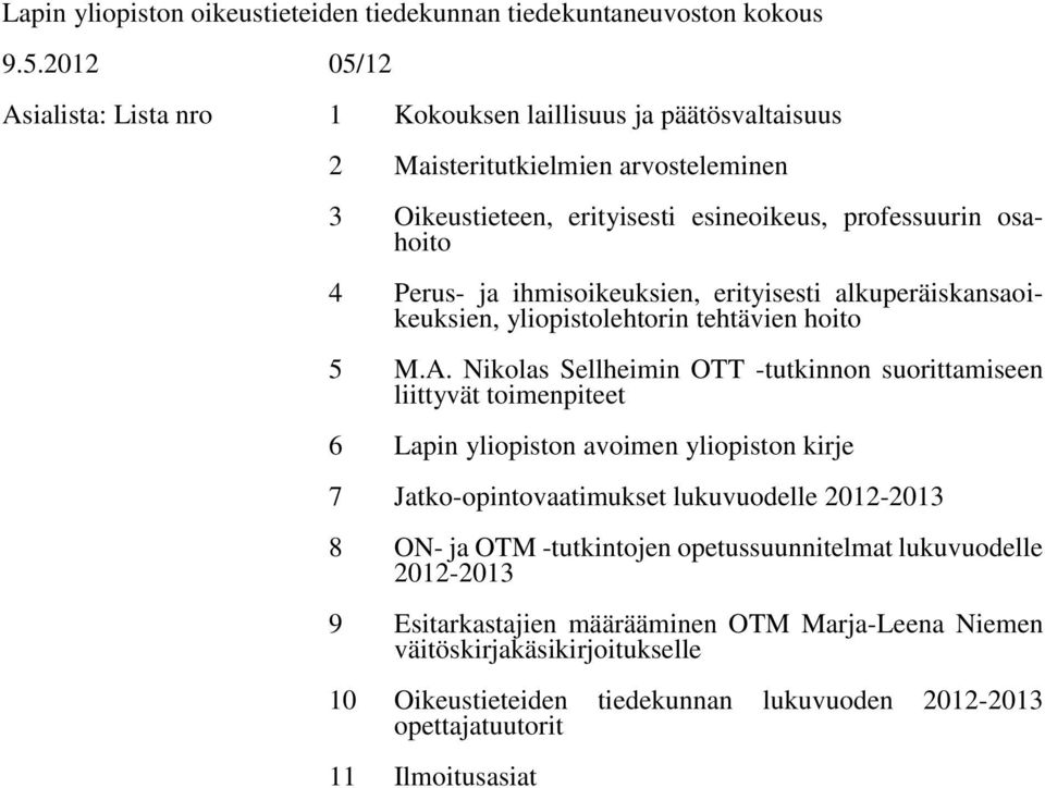 ihmisoikeuksien, erityisesti alkuperäiskansaoikeuksien, yliopistolehtorin tehtävien hoito 5 M.A.