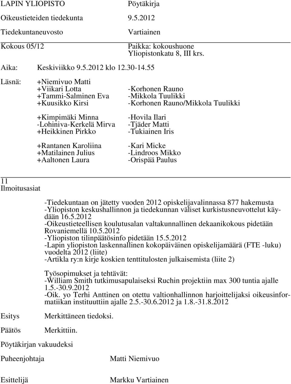 2012 -Oikeustieteellisen koulutusalan valtakunnallinen dekaanikokous pidetään Rovaniemellä 10.5.