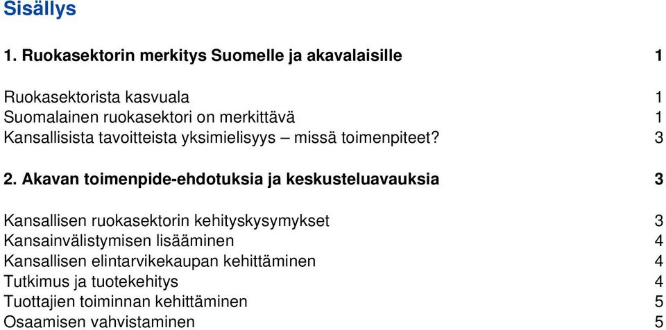 merkittävä 1 Kansallisista tavoitteista yksimielisyys missä toimenpiteet? 3 2.