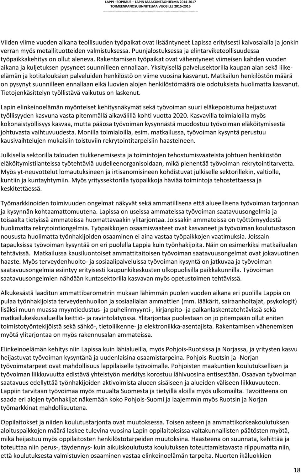 Yksityisellä palvelusektorilla kaupan alan sekä liikeelämän ja kotitalouksien palveluiden henkilöstö on viime vuosina kasvanut.