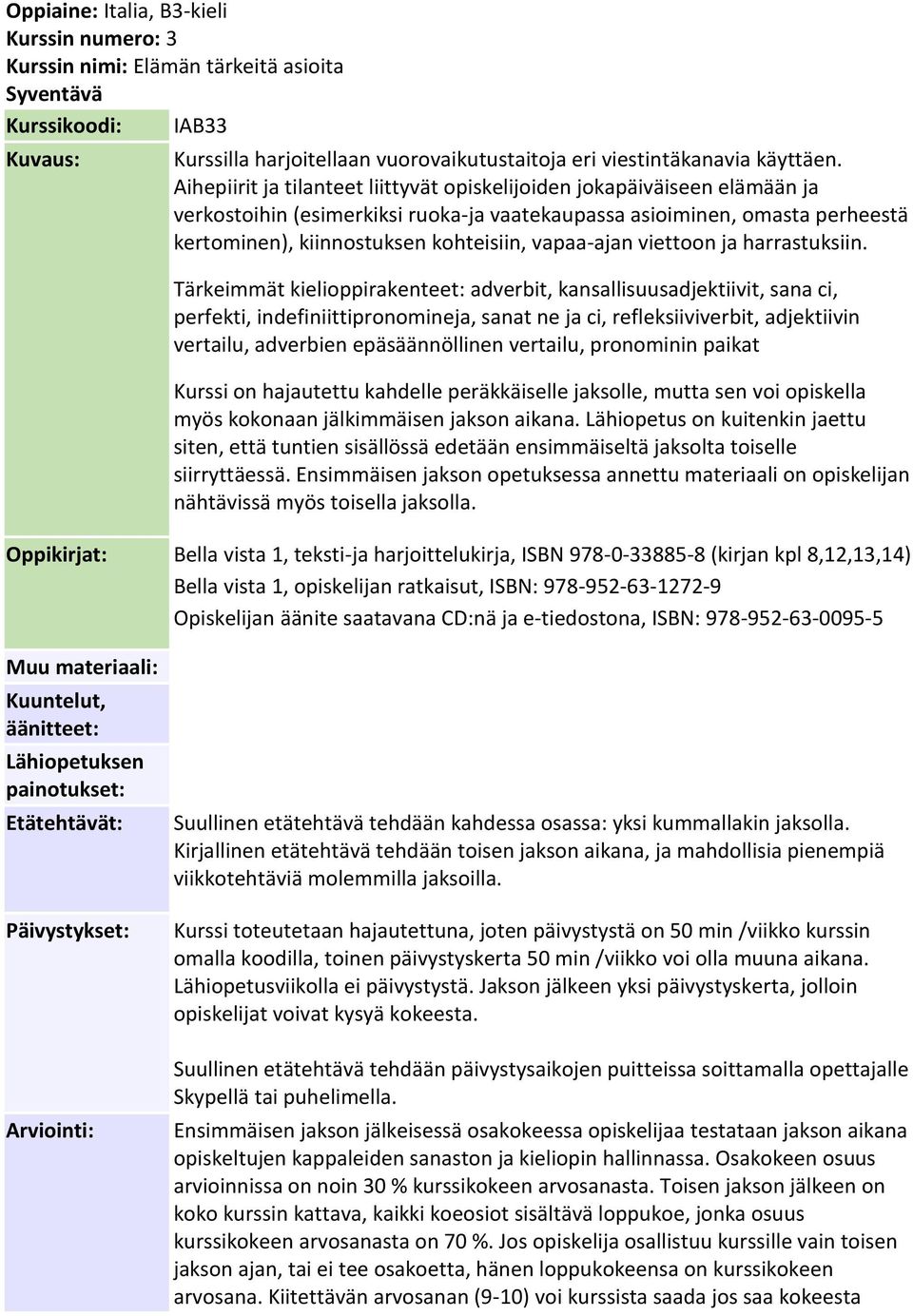 vapaa-ajan viettoon ja harrastuksiin.
