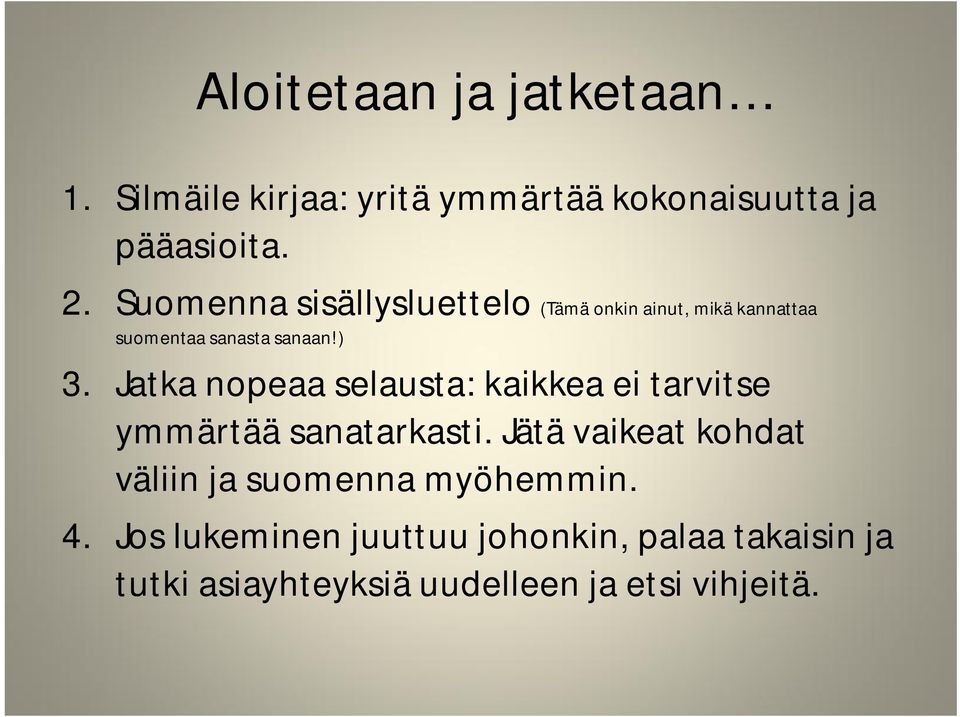 Jatka nopeaa selausta: kaikkea ei tarvitse ymmärtää sanatarkasti.