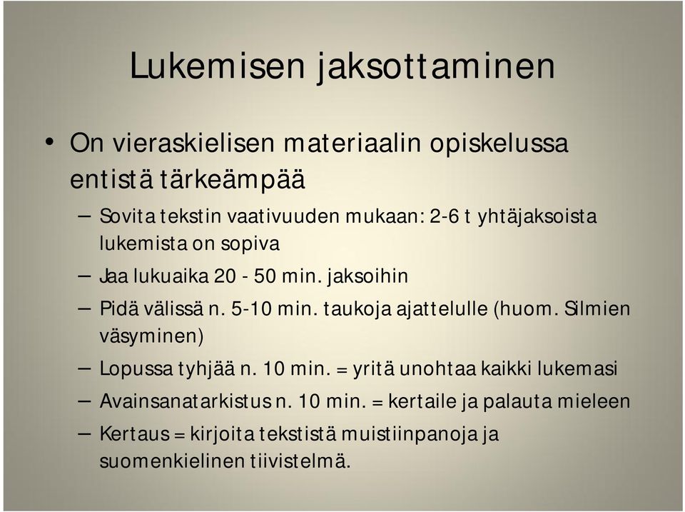 taukoja ajattelulle (huom. Silmien väsyminen) Lopussa tyhjää n. 10 min.