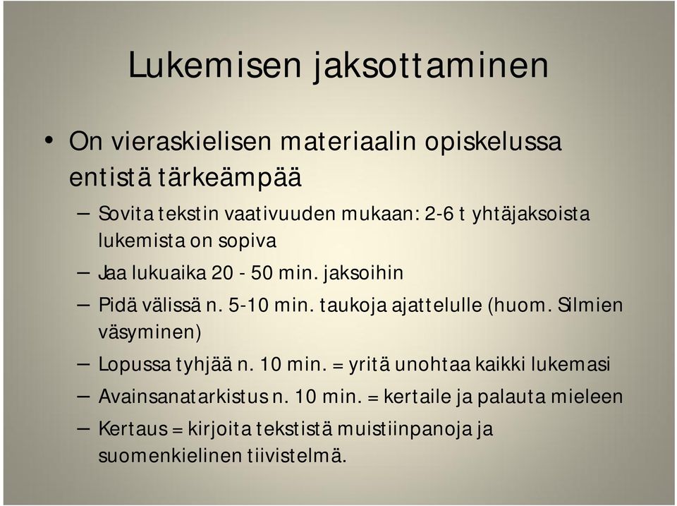 taukoja ajattelulle (huom. Silmien väsyminen) Lopussa tyhjää n. 10 min.