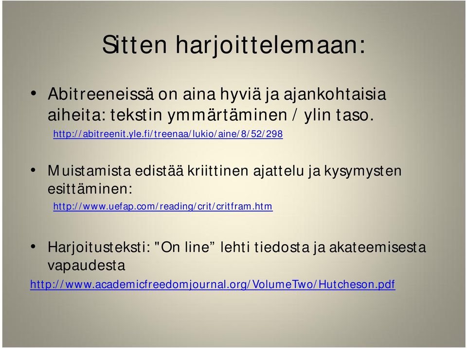 fi/treenaa/lukio/aine/8/52/298 Muistamista edistää kriittinen ajattelu ja kysymysten esittäminen: