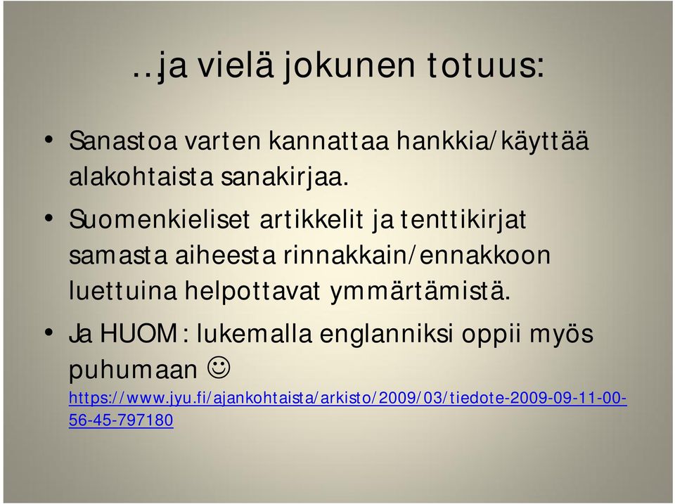 Suomenkieliset artikkelit ja tenttikirjat samasta aiheesta rinnakkain/ennakkoon